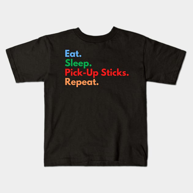 Eat. Sleep. Pick-Up Sticks. Repeat. Kids T-Shirt by Eat Sleep Repeat